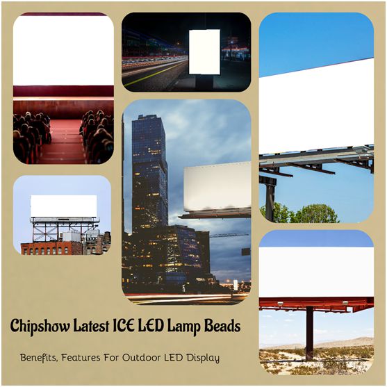Le ultime caratteristiche di influenza e vantaggi delle perline per lampade LED ICE di Chipshows per display LED per esterni.